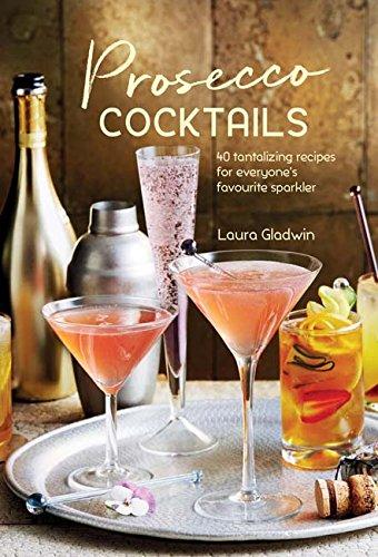 обложка книги Prosecco Cocktails: 40 Tantalizing Recipes for Everyone's Favourite Sparkler книга Prosecco Cocktails: 40 Tantalizing Recipes for Everyone's Favourite Sparkler, автор: Laura Gladwin