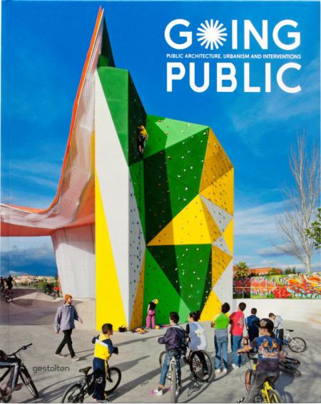 обложка книги Going Public: Public Architecture, Urbanism and Interventions книга Going Public: Public Architecture, Urbanism and Interventions, автор: R. Klanten, S. Ehmann, S. Borges, L. Feireiss
