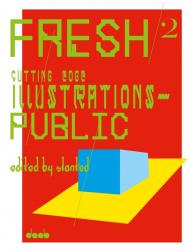 FRESH 2: Cutting Edge Illustrations - Public, автор: Slanted (Editor)