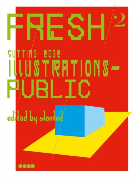 обложка книги FRESH 2: Cutting Edge Illustrations - Public книга FRESH 2: Cutting Edge Illustrations - Public, автор: Slanted (Editor)