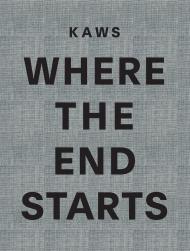 KAWS: Where the End Starts, автор: Edited with text by Andrea Karnes. Preface by Marla Price. Text by Michael Auping, Dieter Buchhart. Interview by Pharrell Williams