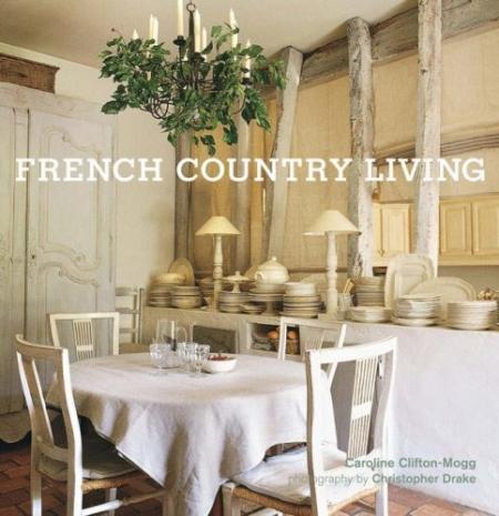 обложка книги French Country Living книга French Country Living, автор: Caroline Clifton-Mogg