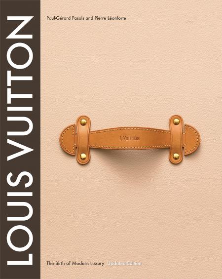 обложка книги Louis Vuitton: The Birth of Modern Luxury Updated Edition книга Louis Vuitton: The Birth of Modern Luxury Updated Edition, автор: Paul-Gerard Pasols, Pierre Leonforte, Patrick-Louis Vuitton
