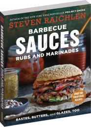 Barbecue Sauces, Rubs, and Marinades — Bastes, Butters & Glazes, Too, 2nd Edition, автор: Steven Raichlen