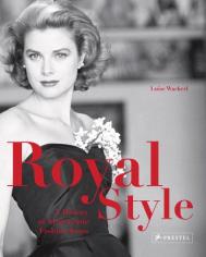 Royal Style: A History of Aristocratic Fashion Icons Luise Wackerl