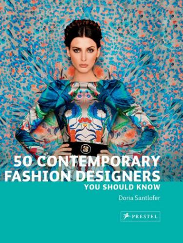 обложка книги 50 Contemporary Fashion Designers You Should Know книга 50 Contemporary Fashion Designers You Should Know, автор: Doria Santlofer