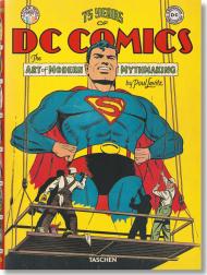75 Years of DC Comics. The Art of Modern Mythmaking Paul Levitz