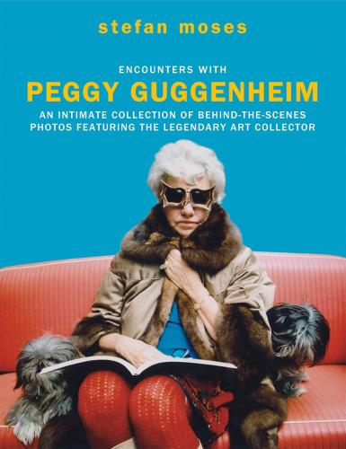книга Encounters with Peggy Guggenheim: An Intimate Collection of Behind-the-Scenes Photos Позначення Legendary Art Collector, автор: Stefan Moses