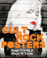 Cult Rock Posters Roger Crimlis, Alwyn Turner
