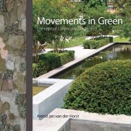 Movements in Green: Conceptual Landscape Gardening Jan van der Horst