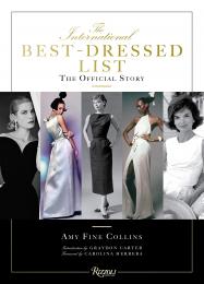 The International Best Dressed List: The Official Story, автор: Author Amy Fine Collins, Introduction by Graydon Carter, Foreword by Carolina Herrera