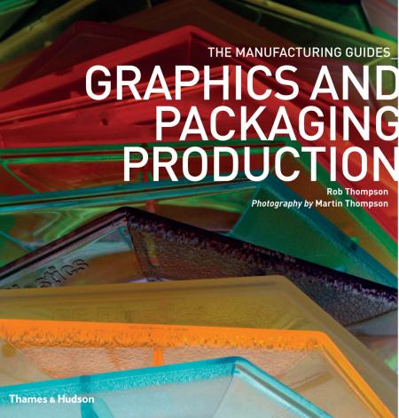 книга Manufacturing Guides: Graphics and Packaging Production, автор: Rob Thompson