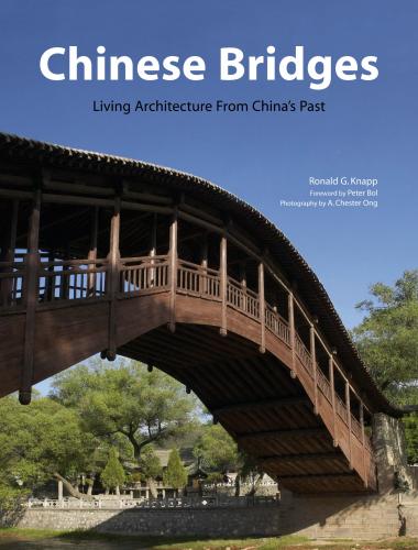 обложка книги Chinese Bridges: Living Architecture from China's Past книга Chinese Bridges: Living Architecture from China's Past, автор: Ronald G. Knapp, A. Chester Ong