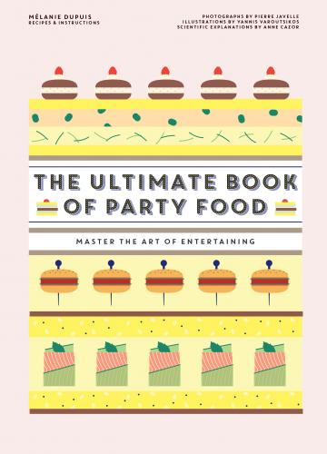 обложка книги The Ultimate Book of Party Food: Master The Art of Entertaining книга The Ultimate Book of Party Food: Master The Art of Entertaining , автор: Melanie Dupuis
