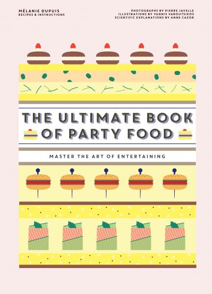 обложка книги The Ultimate Book of Party Food: Master The Art of Entertaining книга The Ultimate Book of Party Food: Master The Art of Entertaining , автор: Melanie Dupuis
