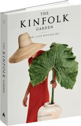The Kinfolk Garden: How to Live with Nature John Burns