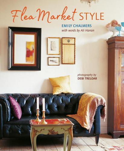 обложка книги Flea Market Style книга Flea Market Style, автор: Emily Chalmers, Ali Hanan