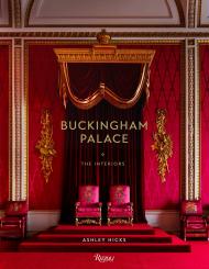 Buckingham Palace: The Interiors, автор: Ashley Hicks