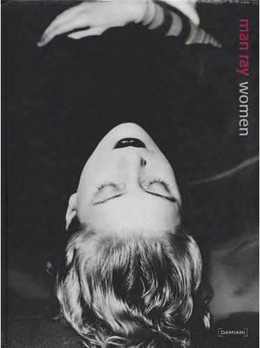 обложка книги Women. Man Ray's Photos from 1920 to 1950 книга Women. Man Ray's Photos from 1920 to 1950, автор: Man Ray
