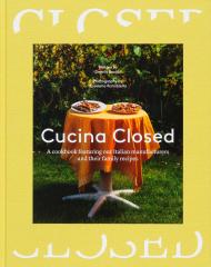 Cucina Завершено: Stories and Recipes by Our Friends in Italy gestalten & Closed
