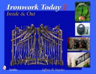 Ironwork Today 2: Inside and Out Jeffrey B. Snyder