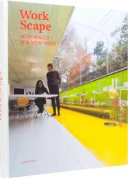 Workscape: New Spaces for New Work S. Borges, Sven Ehmann, Robert Klanten