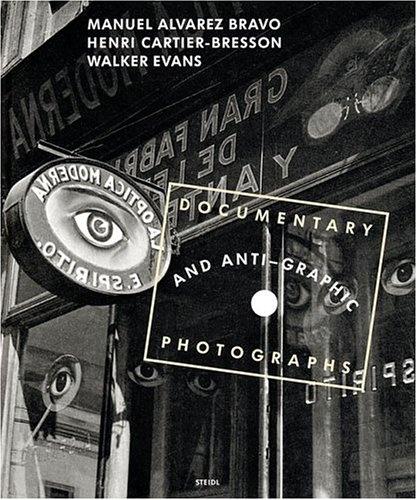 обложка книги Documentary and Anti-Graphic Photographs книга Documentary and Anti-Graphic Photographs, автор: Manuel Alvarez Bravo, Henri Cartier-Bresson, Walker Evans