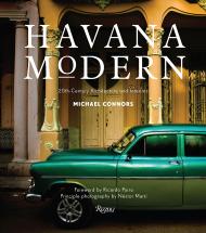 Havana Modern: Twentieth-Century Architecture and Interiors Author Michael Connors, Foreword by Ricardo Porro, Photographs by Nestor Marti