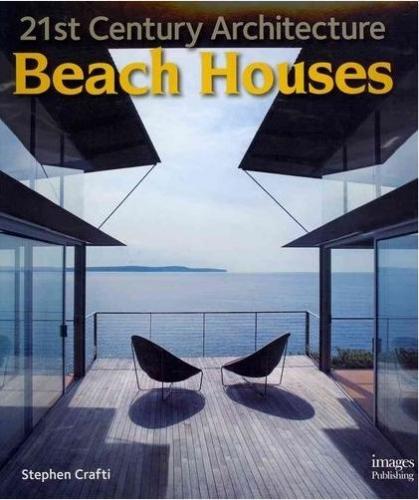 книга 21st Century Architecture: Beach Houses, автор: Stephen Crafti