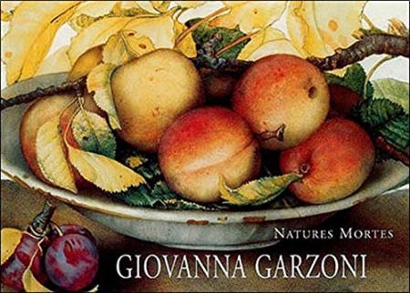книга Giovanna Garzoni: Natures Mortes, автор: Silvia Meloni Trkulja, Elena Fumagalli