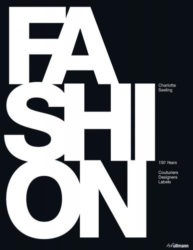 книга Fashion. 150 Years - Couturiers, Designers, Labels, автор: Charlotte Seeling