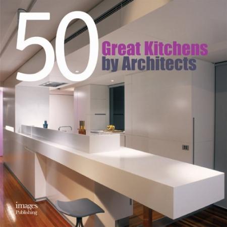 обложка книги 50 Great Kitchens by Architects книга 50 Great Kitchens by Architects, автор: Aisha Hasanovic