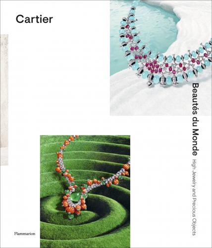 книга Cartier: Beautés du Monde: High Jewelry and Precious Objects, автор: François Chaille