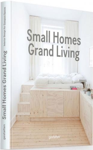 обложка книги Small Homes, Grand Living. Interior Design for Compact Spaces книга Small Homes, Grand Living. Interior Design for Compact Spaces, автор: