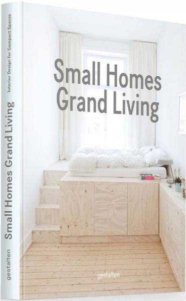обложка книги Small Homes, Grand Living. Interior Design for Compact Spaces книга Small Homes, Grand Living. Interior Design for Compact Spaces, автор: