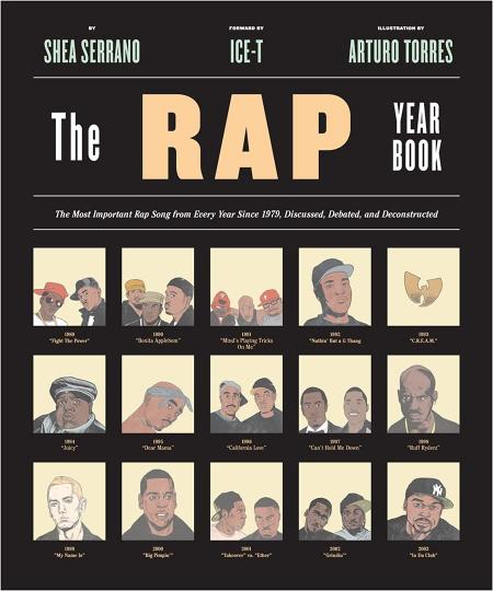 книга The Rap Year Book: The Most Important Rap Song From Every Year Since 1979, Discussed, Debated, and Deconstructed, автор: Shea Serrano, Ice-T, Arturo Torres