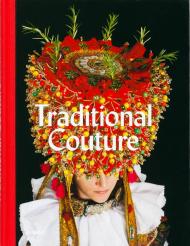 Traditional Couture: Folkloric Heritage Costumes gestalten, Gregor Hohenberg, Annett Hohenberg