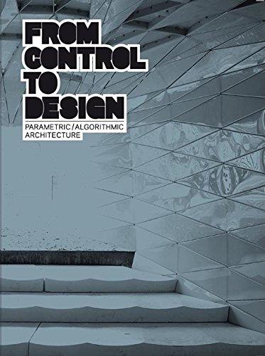 обложка книги From Control to Design: Parametric/Algorithmic Architecture книга From Control to Design: Parametric/Algorithmic Architecture, автор: Tomoko Sakamoto , Albert Ferre , Michael Kubo