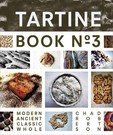 книга Tartine Book No. 3: Ancient Modern Classic Whole, автор: Chad Robertson