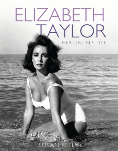 обложка книги Elizabeth Taylor: Her Life in Style книга Elizabeth Taylor: Her Life in Style, автор: Susan Kelly