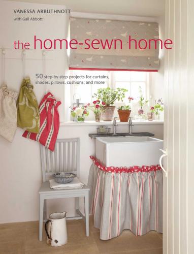 обложка книги The Home-Sewn Home: 50 projects for Curtains, Shades, Pillows, Cushions, and More книга The Home-Sewn Home: 50 projects for Curtains, Shades, Pillows, Cushions, and More, автор: Vanessa Arbuthnott, Gail Abbott
