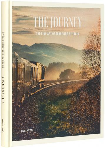 обложка книги The Journey. The Fine Art of Traveling by Train книга The Journey. The Fine Art of Traveling by Train, автор: Sven Ehmann, Robert Klanten, Michelle Galindo