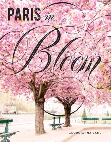 книга Paris in Bloom, автор: Georgianna Lane