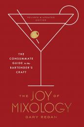 Joy of Mixology: The Consummate Guide to the Bartender's Craft, автор: Gary Regan