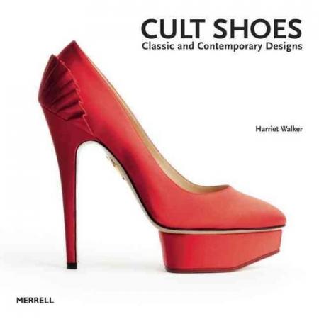 обложка книги Cult Shoes: Classic and Contemporary Designs книга Cult Shoes: Classic and Contemporary Designs, автор: Harriet Walker