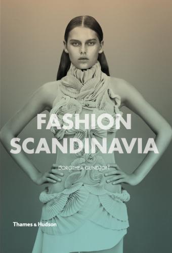 обложка книги Fashion Scandinavia: Contemporary Cool книга Fashion Scandinavia: Contemporary Cool, автор: Dorothea Gundtoft