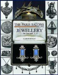 The Paris Salons 1895-1914: Volume l Jewellery A-K Alastair Duncan
