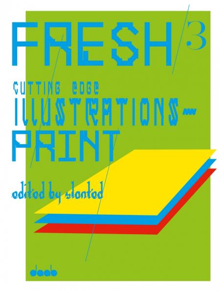 обложка книги FRESH 3: Cutting Edge Illustrations - Print книга FRESH 3: Cutting Edge Illustrations - Print, автор: Slanted (Editor)