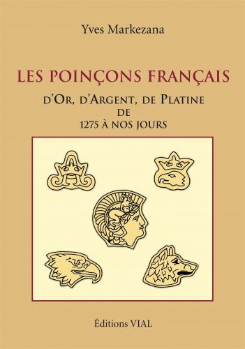 обложка книги Les poincons francais. D'or, d'argent et de platine de 1275 a nos jours книга Les poincons francais. D'or, d'argent et de platine de 1275 a nos jours, автор: Yves Markezana