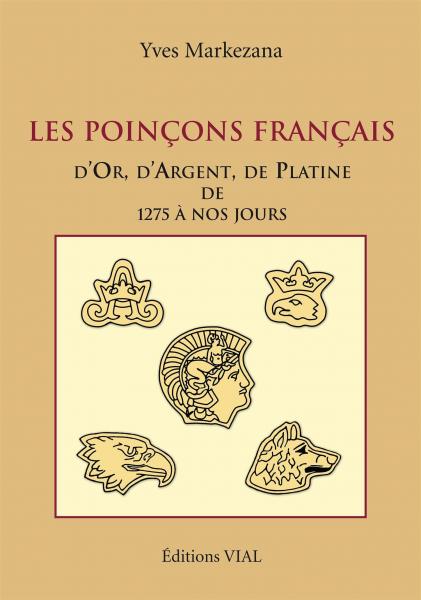 обложка книги Les poincons francais. D'or, d'argent et de platine de 1275 a nos jours книга Les poincons francais. D'or, d'argent et de platine de 1275 a nos jours, автор: Yves Markezana